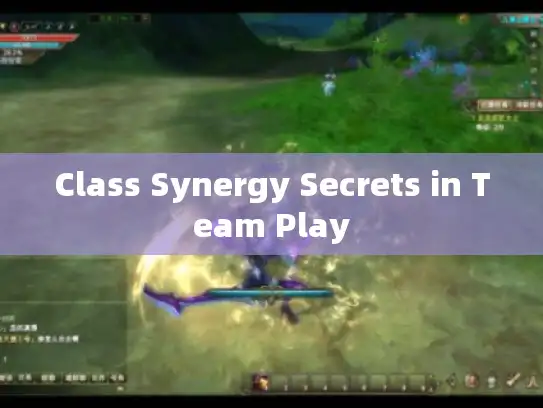 Class Synergy Secrets in Team Play