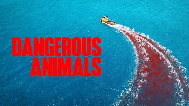 Dangerous Animals流媒体上线，鲨鱼电影新惊悚标杆